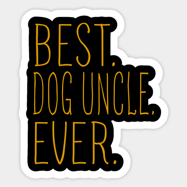 Best Dog Uncle Ever Cool Sticker by Flavie Kertzmann